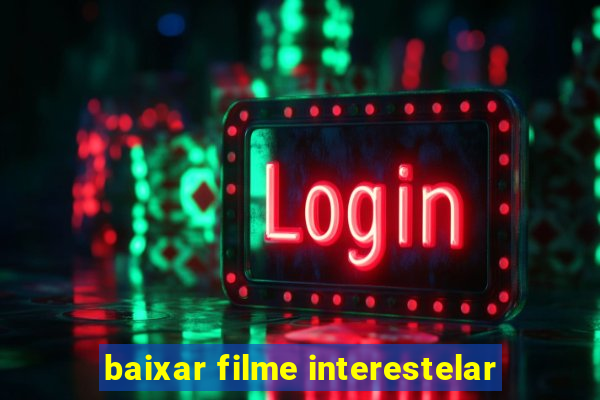 baixar filme interestelar